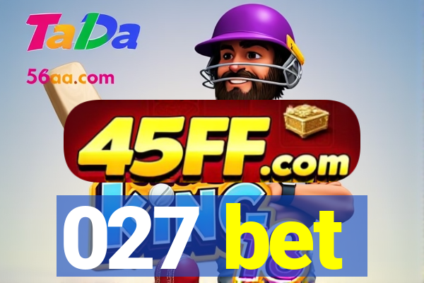 027 bet
